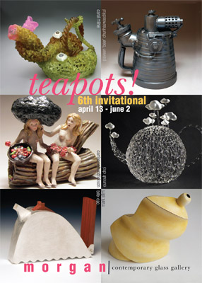Visit Morgan Contemporary Glass Gallery's teapots! 6th invitational exhibition.
